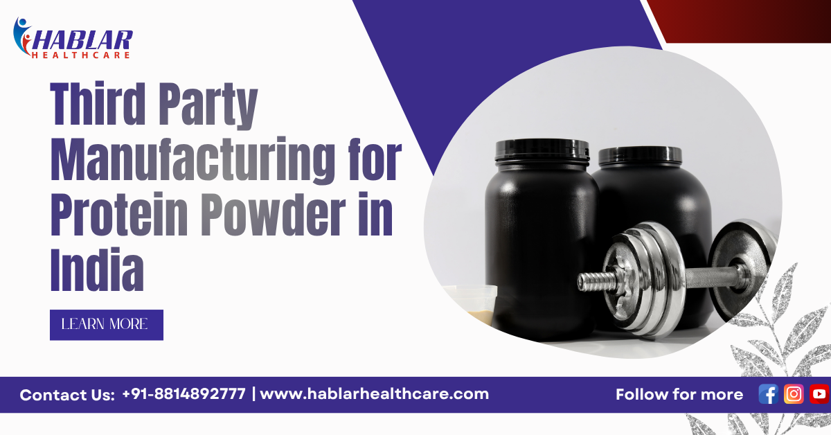 third party manufacturing for protein powder in India